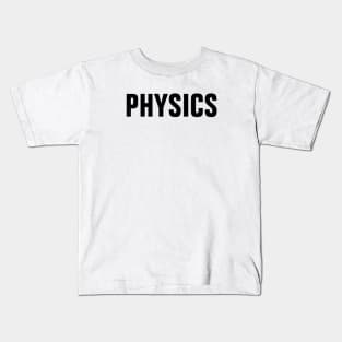 Physics Word - Simple Bold Text Kids T-Shirt